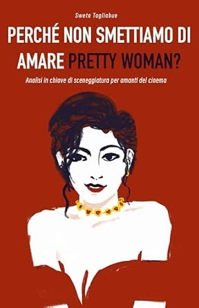 Cover of Perché non smettiamo di amare "Pretty Woman"?